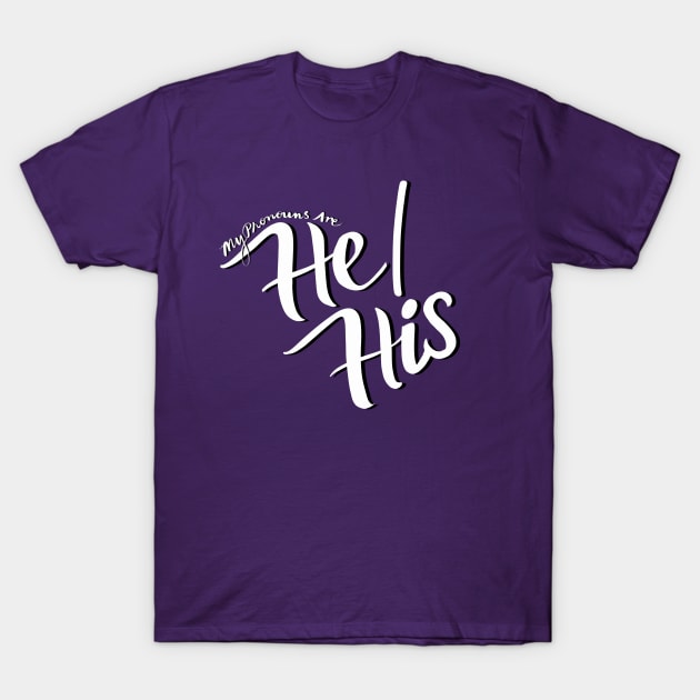 My Pronouns Are He/His (Black and White Script) T-Shirt by Salty Said Sweetly